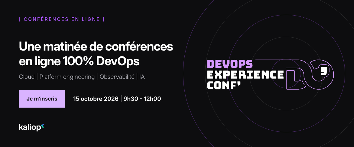 Participez à la DevOps Experience Conf' 2026 : conférences en ligne 100 % DevOps, gratuites, le 15 octobre 2026 de 9h30 à 12h00. Cloud, platform engineering, observabilité, IA.