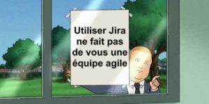 Bien sûr qu'on est agiles, on a Jira !