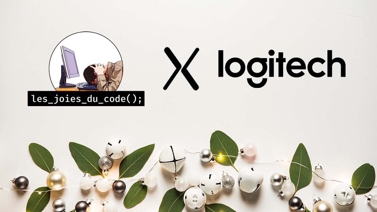 🎁 CONCOURS DE FIN D'ANNÉE Les Joies du Code x Logitech !