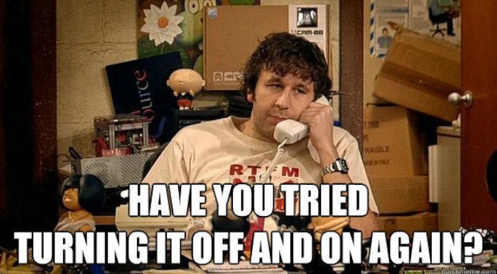 IT Crowd : have you tried turning it off and on again?