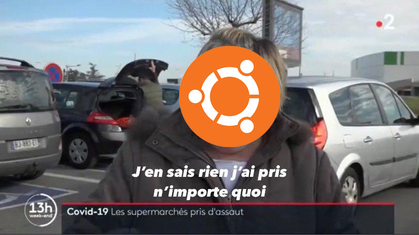 Meme France 2 j'en sais rien j'ai pris n'importe quoi avec le logo Ubuntu