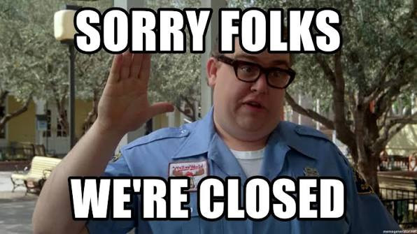 Meme sorry folks we're closed